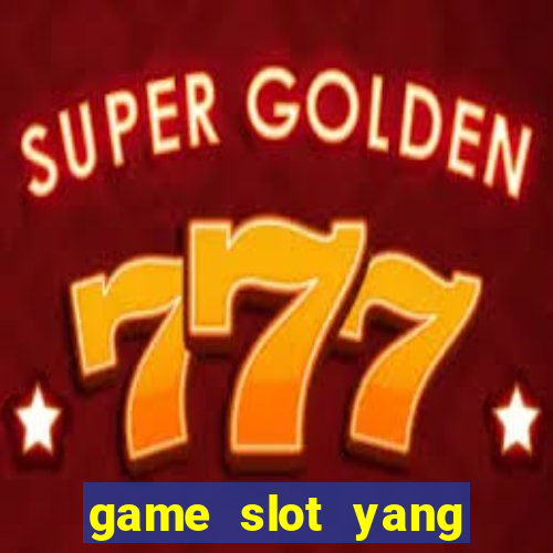 game slot yang gacor hari ini