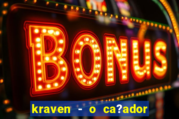 kraven - o ca?ador filme completo dublado pobreflix