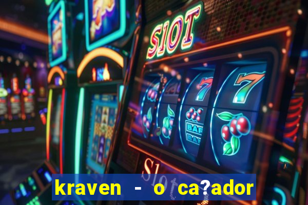 kraven - o ca?ador filme completo dublado pobreflix