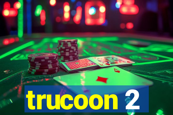 trucoon 2