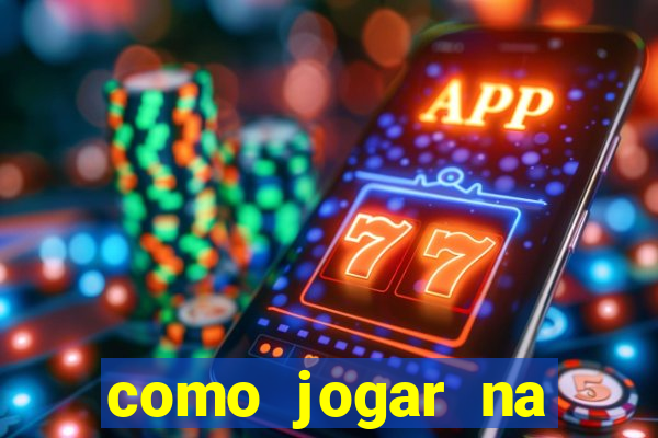 como jogar na blaze de gra?a