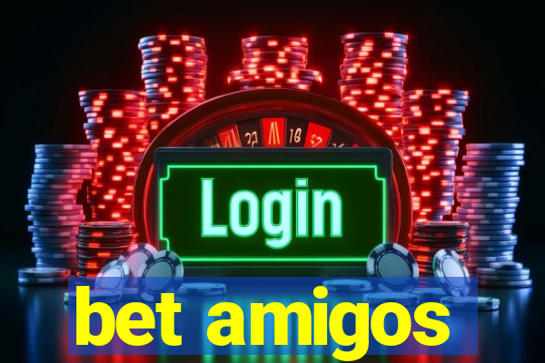 bet amigos