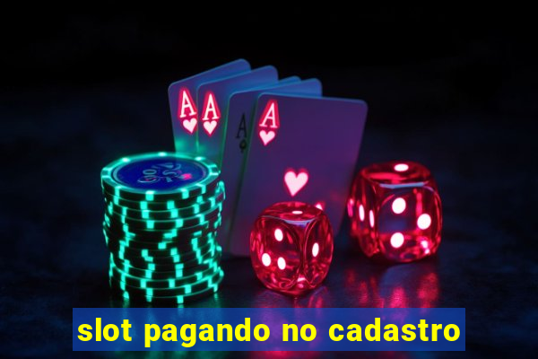 slot pagando no cadastro