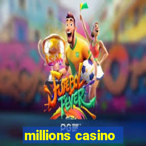 millions casino