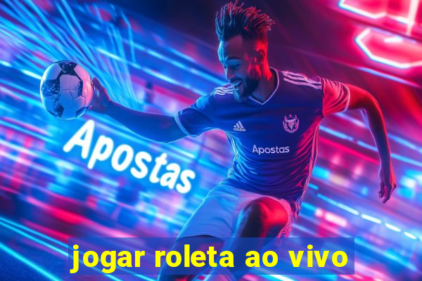 jogar roleta ao vivo