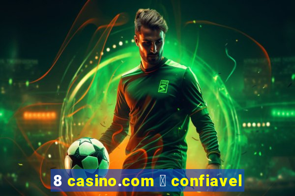 8 casino.com 茅 confiavel