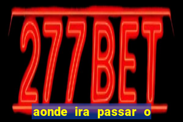 aonde ira passar o jogo do brasil