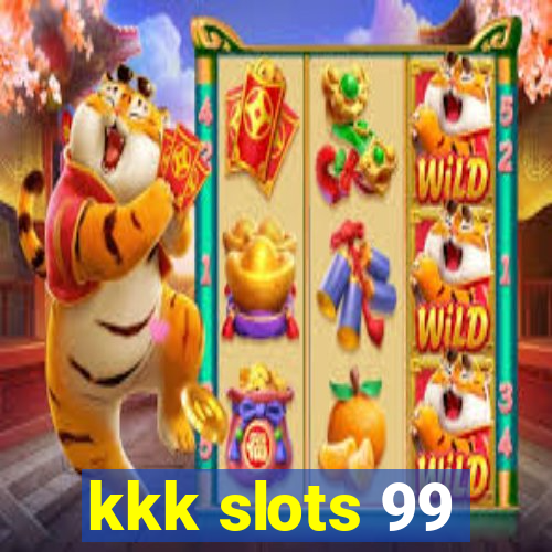 kkk slots 99