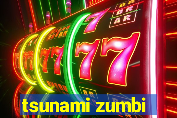 tsunami zumbi