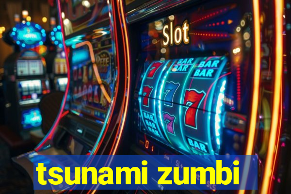 tsunami zumbi