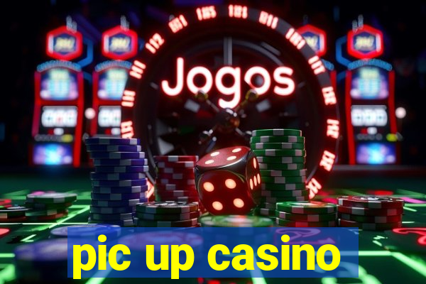 pic up casino