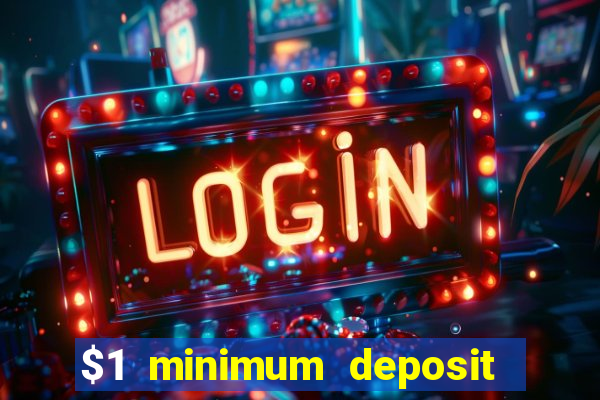 $1 minimum deposit casino australia 2018