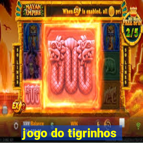 jogo do tigrinhos