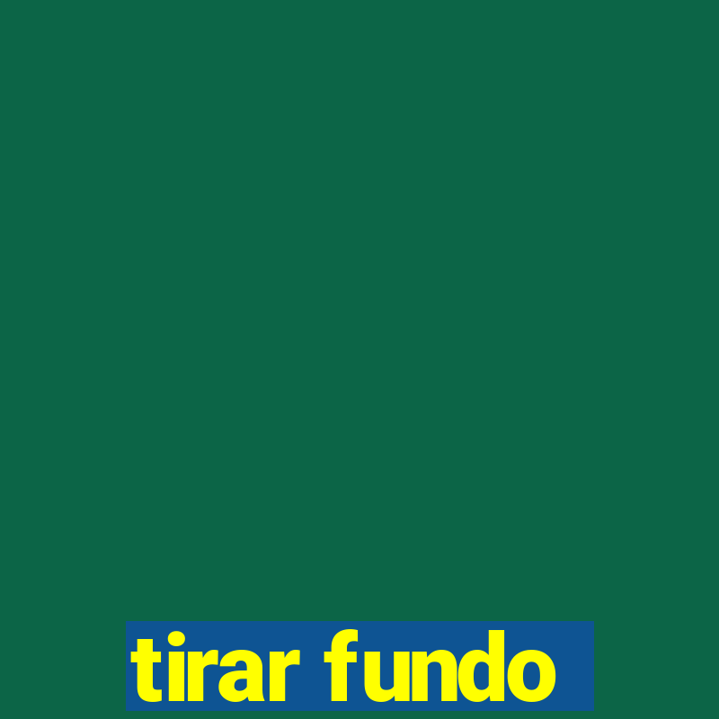 tirar fundo