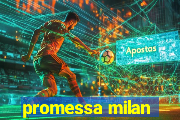 promessa milan