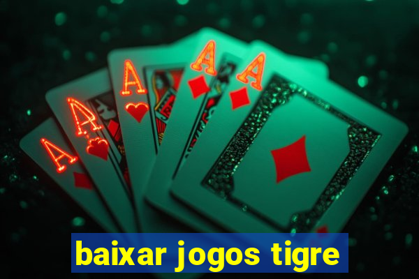 baixar jogos tigre