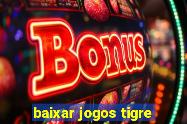 baixar jogos tigre