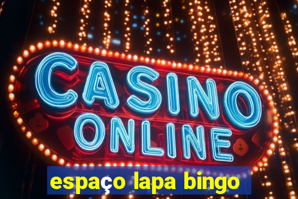 espaço lapa bingo