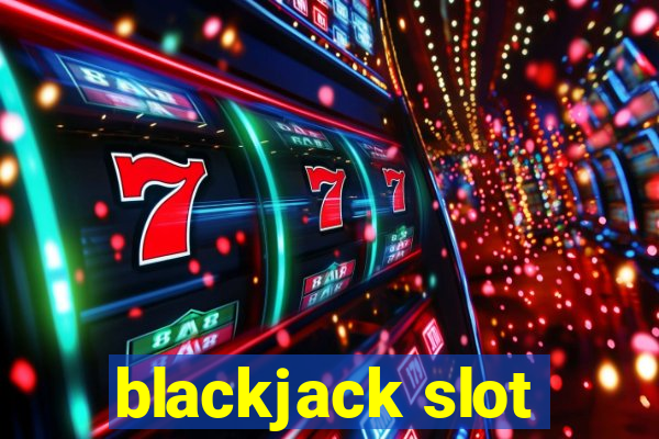 blackjack slot