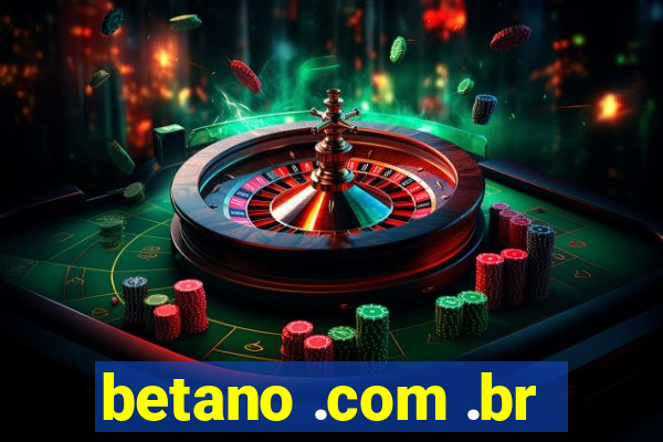 betano .com .br