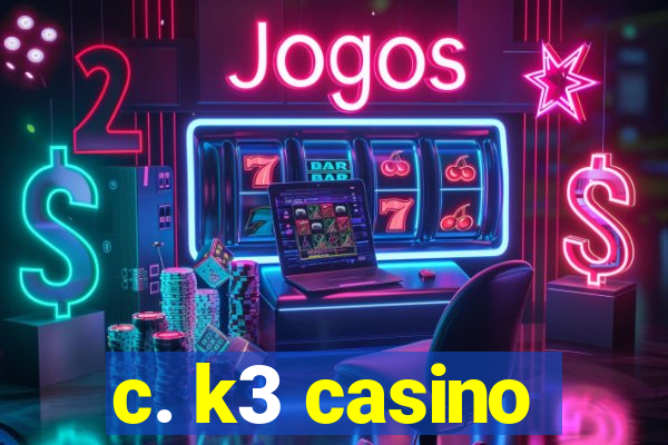 c. k3 casino