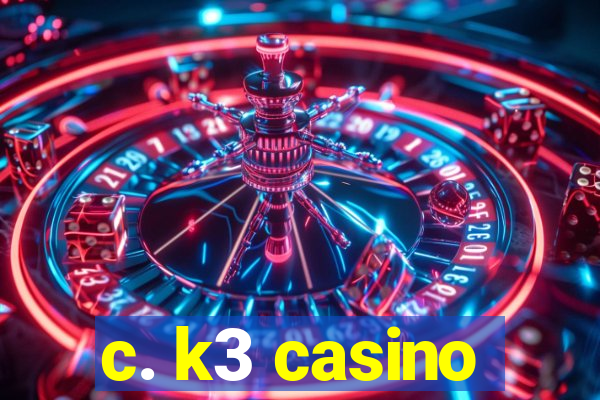 c. k3 casino