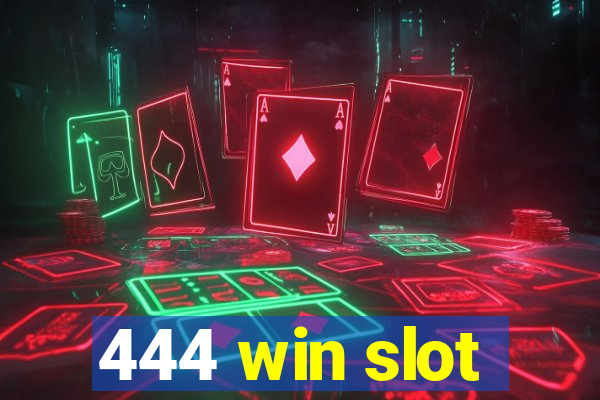 444 win slot