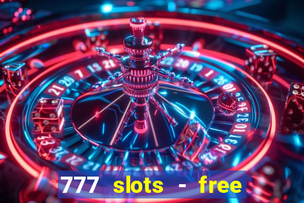 777 slots - free vegas slots