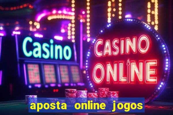 aposta online jogos de futebol