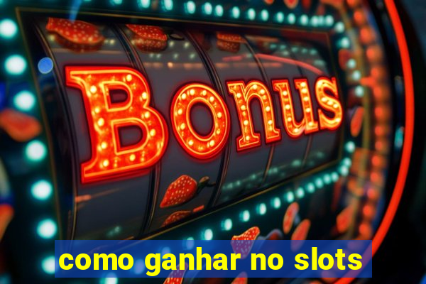 como ganhar no slots