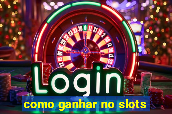 como ganhar no slots