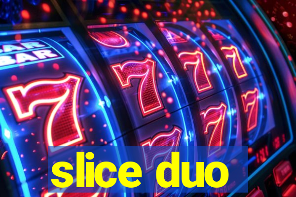 slice duo