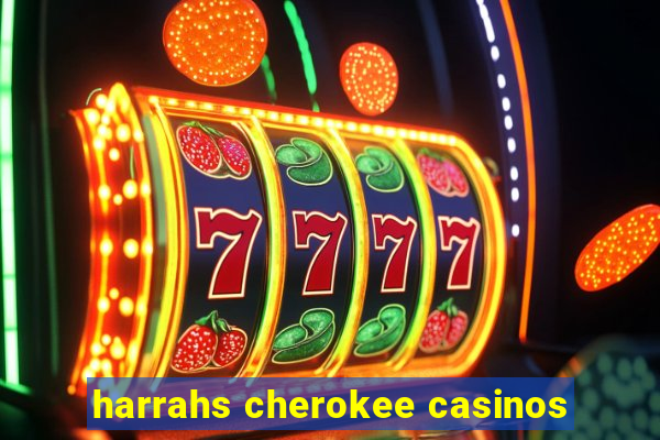 harrahs cherokee casinos