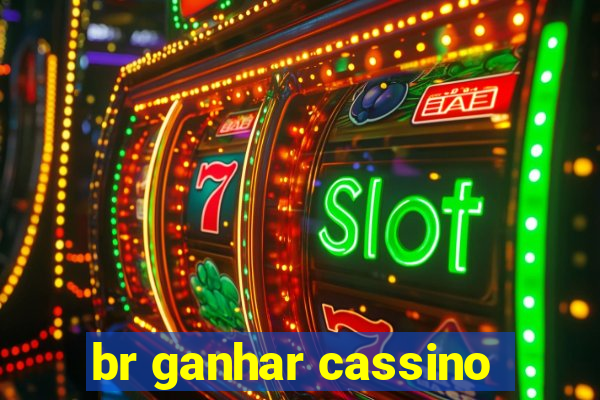 br ganhar cassino