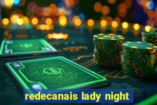 redecanais lady night