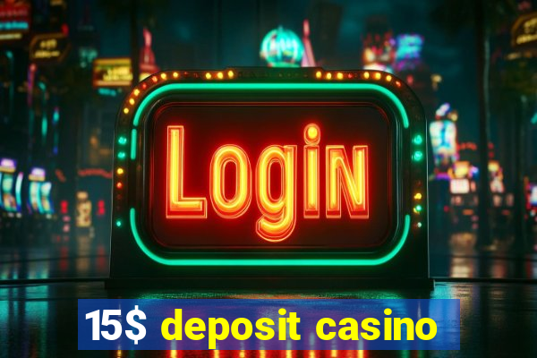 15$ deposit casino