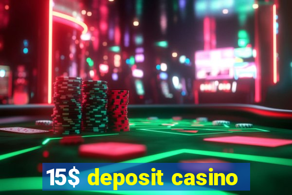 15$ deposit casino