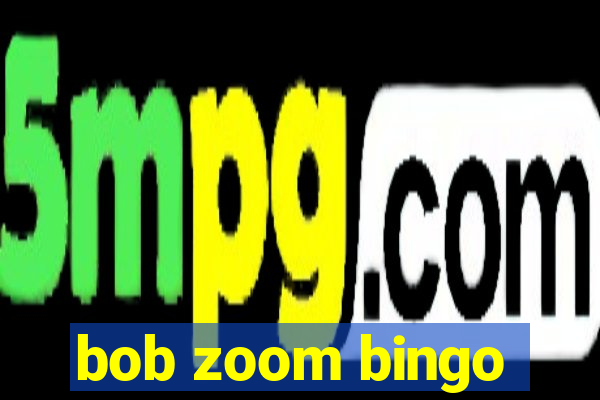 bob zoom bingo