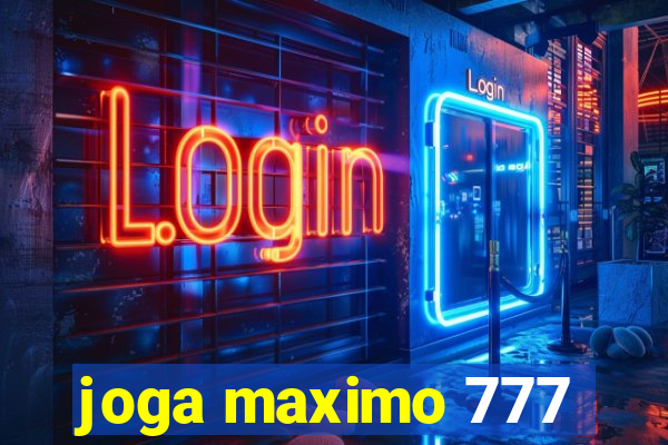 joga maximo 777