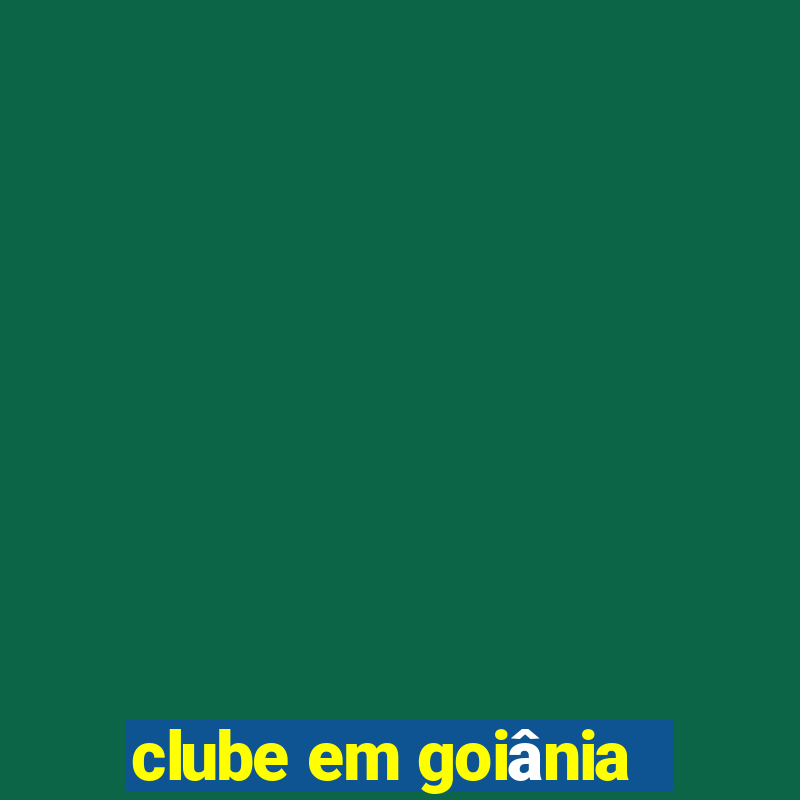 clube em goiânia