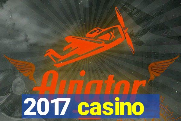 2017 casino