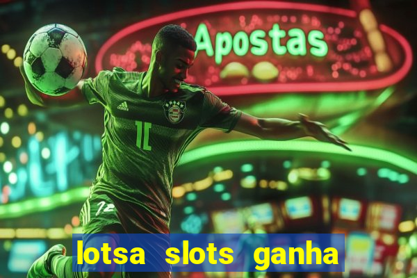 lotsa slots ganha dinheiro de verdade