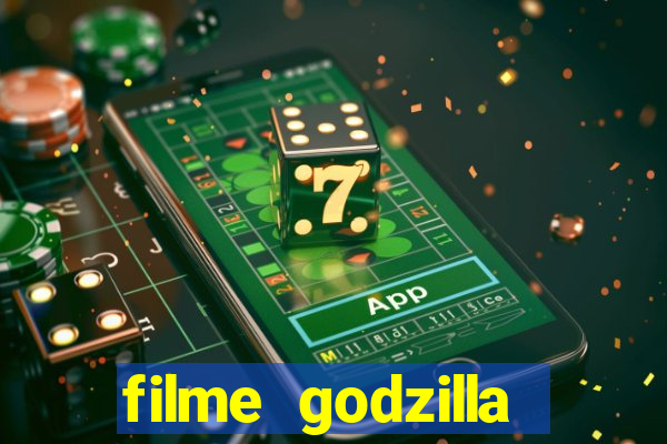 filme godzilla completo dublado