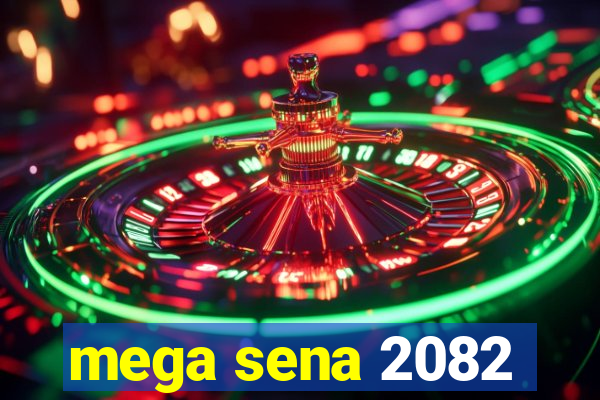 mega sena 2082