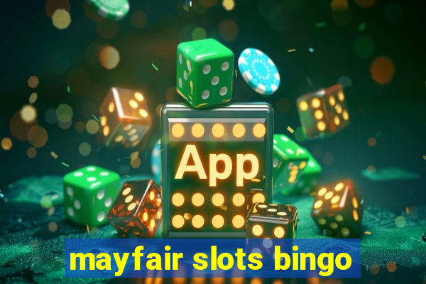 mayfair slots bingo