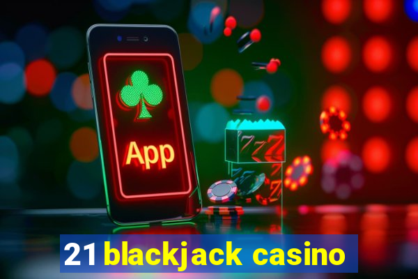 21 blackjack casino