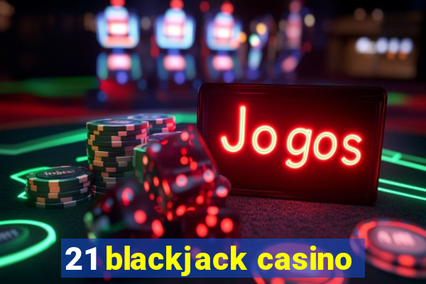 21 blackjack casino