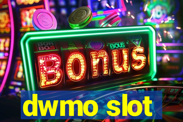 dwmo slot