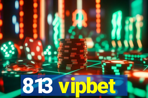 813 vipbet