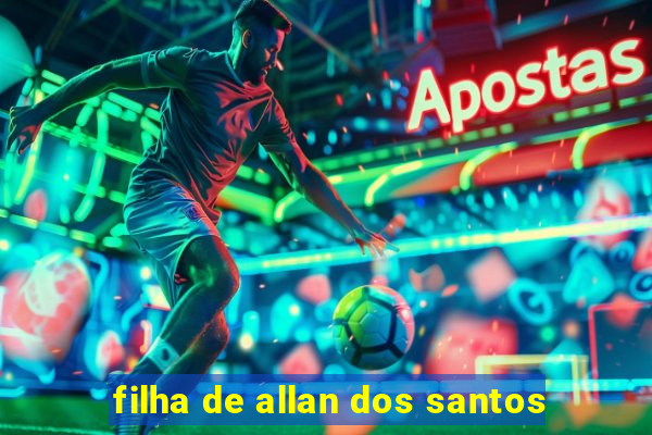 filha de allan dos santos